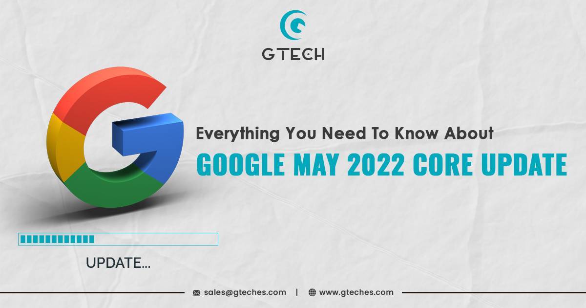 Everything You Need To Know About Google May 2022 Core Update