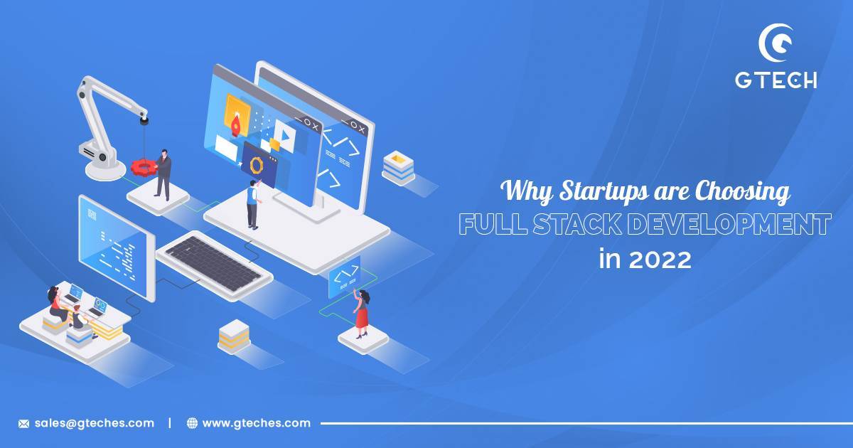 You are currently viewing Why Startups are Choosing Full Stack Development in 2022