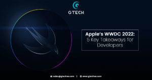 Read more about the article Apple’s WWDC 2022: 5 Key Takeaways for Developers