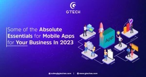 Read more about the article What Are Some of the Absolute Essentials for Mobile Apps for Your Business In 2023?