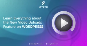 Read more about the article Learn Everything about the New Video Uploads Feature on WordPress
