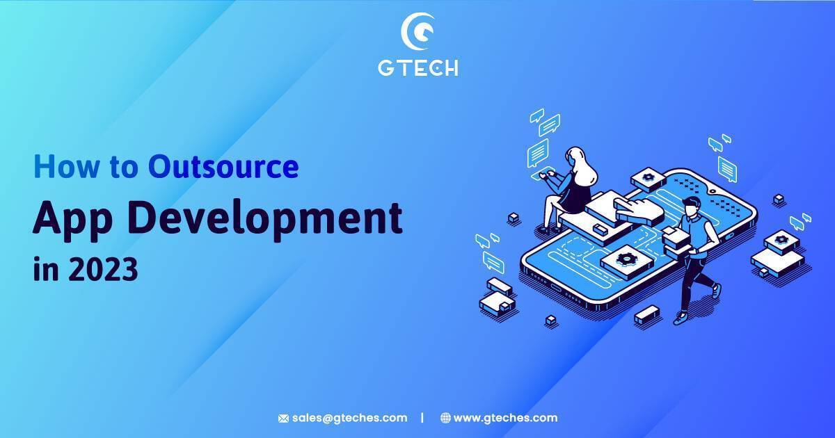 You are currently viewing How to Outsource App Development in 2023 (A Detailed Guide)