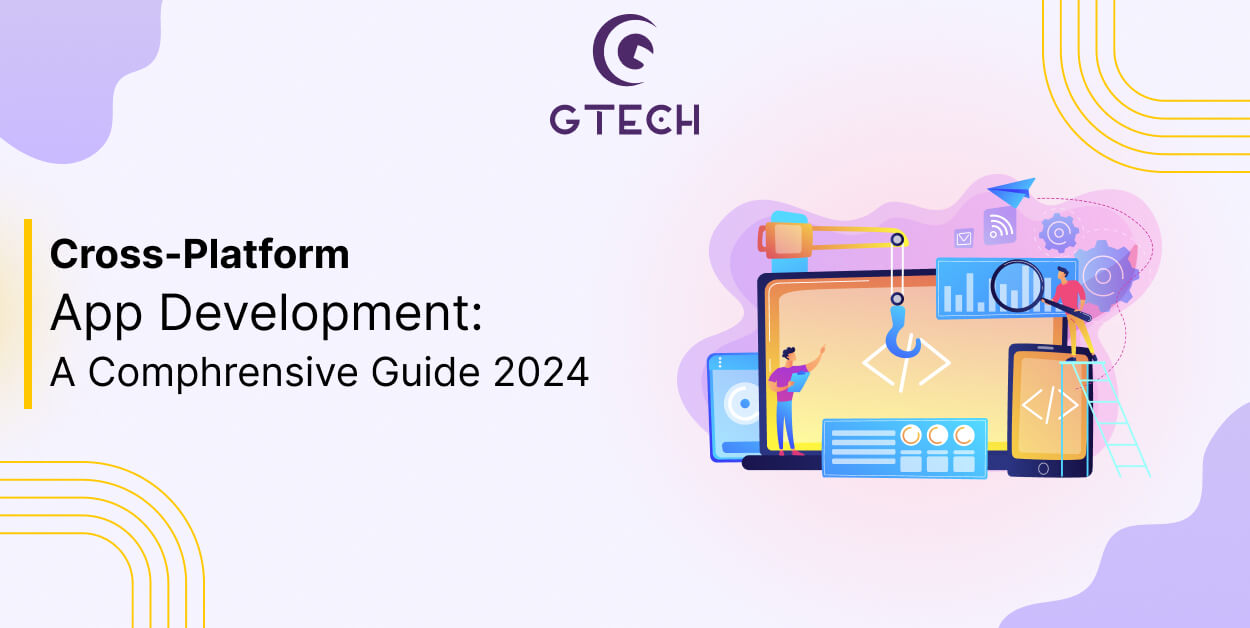 Cross-Platform App Development : A Comphrensive Guide 2024