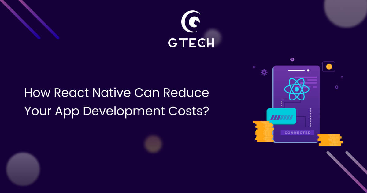 You are currently viewing How Can React Native Reduce Your App Development Costs?