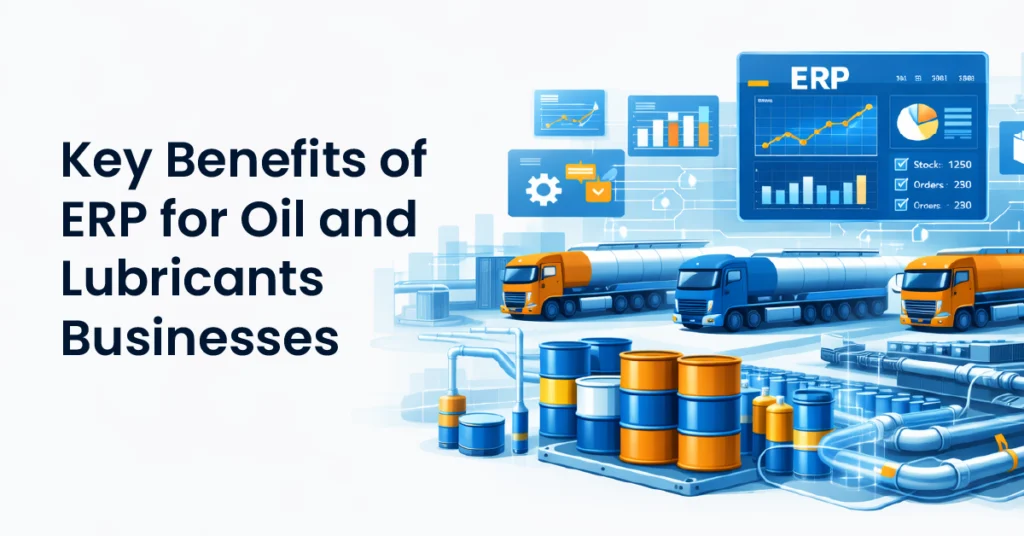 Key Benefits of Custom ERP for Oil and Lubricant Industry
