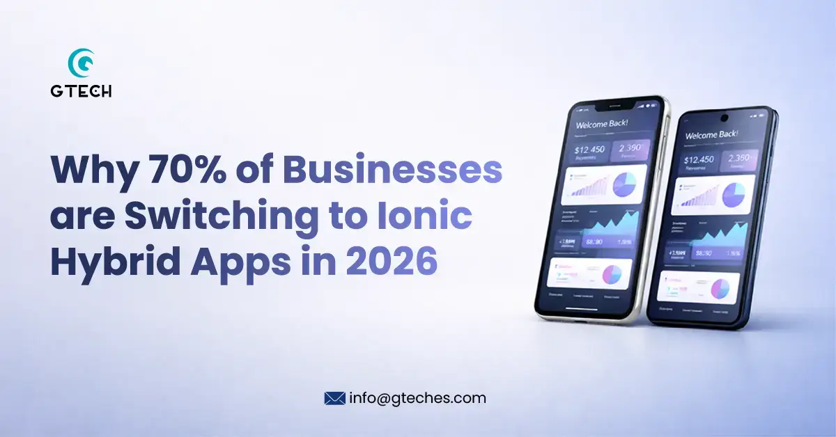 Why 70% of Businesses are Switching to Ionic Hybrid Apps in 2026
