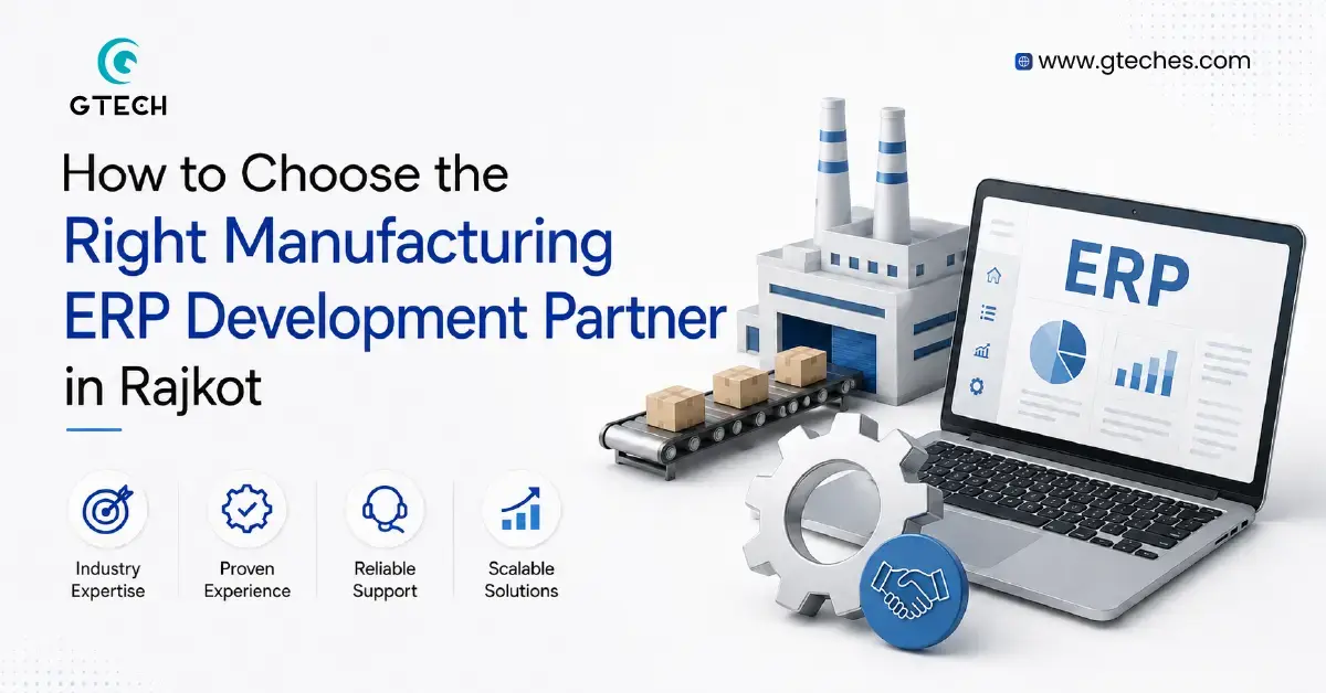 You are currently viewing How to Choose the Right Custom Manufacturing ERP Development Partner in Rajkot